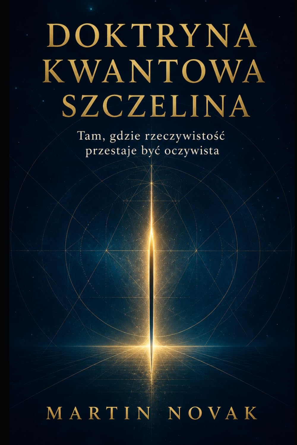 Okładka: DOKTRYNA KWANTOWA. SZCZELINA. Tam, gdzie rzeczywistość przestaje być oczywista — Martin Novak