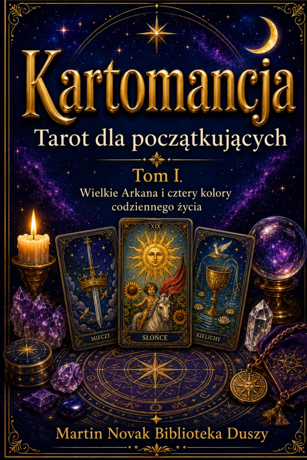Okładka: Kartomancja. Tarot dla początkujących. Tom I: Wielkie Arkana i cztery kolory codziennego życia — Martin Novak